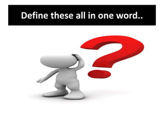 Define these all in one word..
 