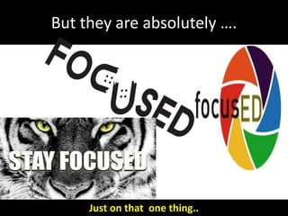 But they are absolutely ….
Just on that one thing..
 
