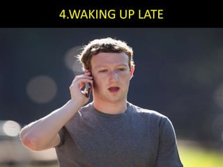 4.WAKING UP LATE
 