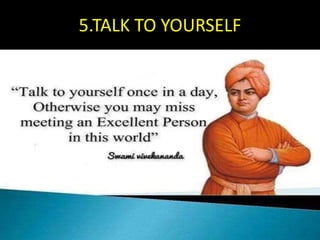 5.TALK TO YOURSELF
 