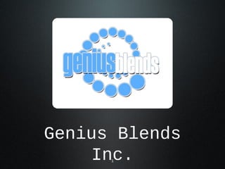 Genius Blends
Inc.1
 