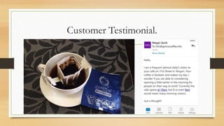 Customer Testimonial.
 