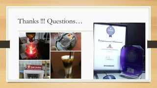 Thanks !!! Questions…
 