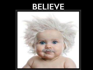 BELIEVE
 