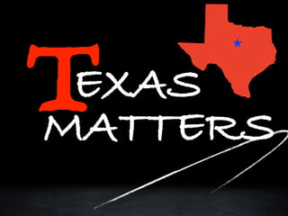 MATTERS
TEXAS
 