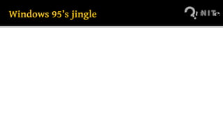 Windows 95’s jingle
 