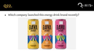 Q22.
● Which company launched this energy drink brand recently?
 