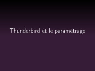 Thunderbird et le paramétrage

 