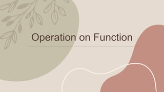 Operation on Function
 
