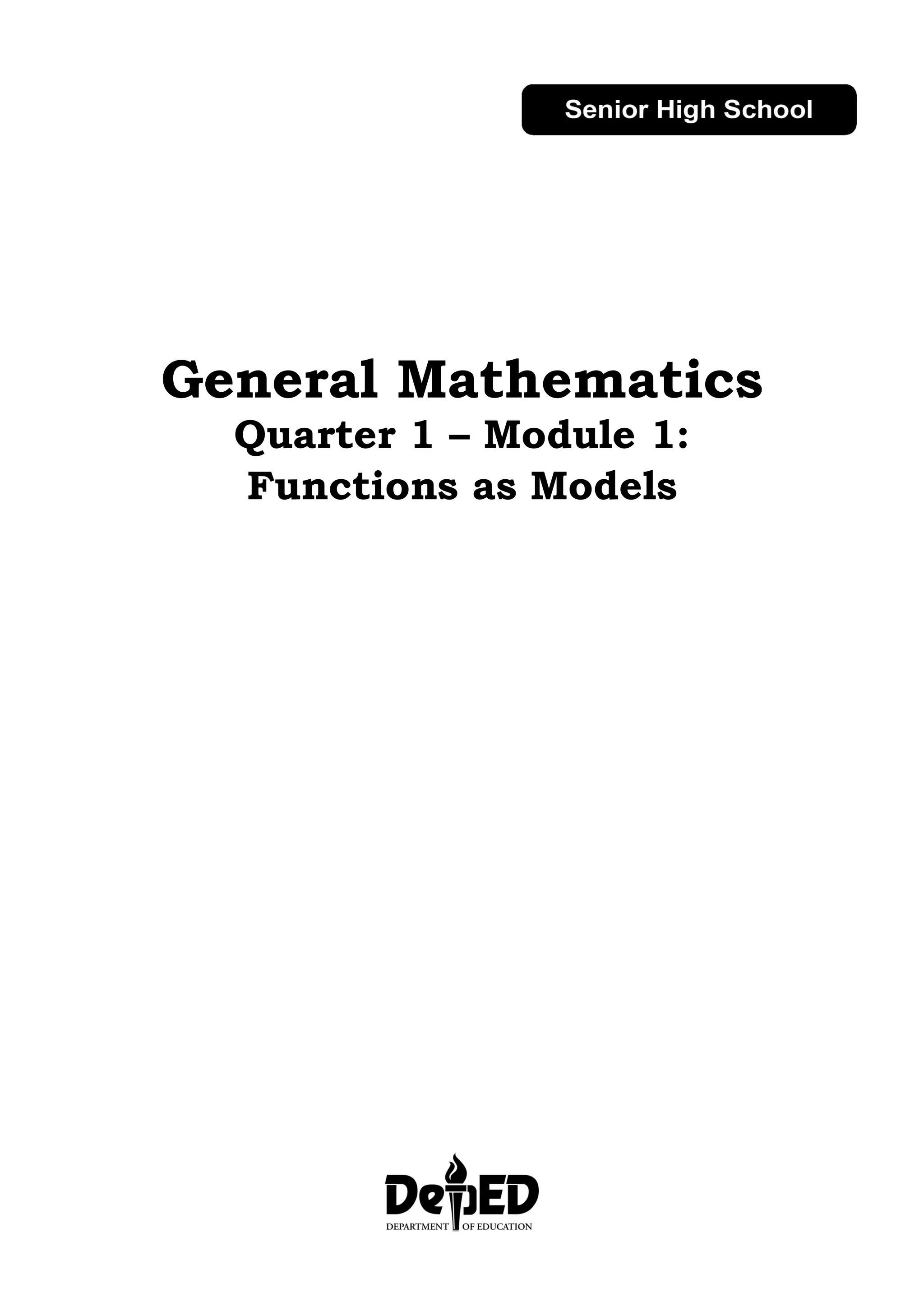 General Mathematics
Quarter 1 – Module 1:
Functions as Models
 