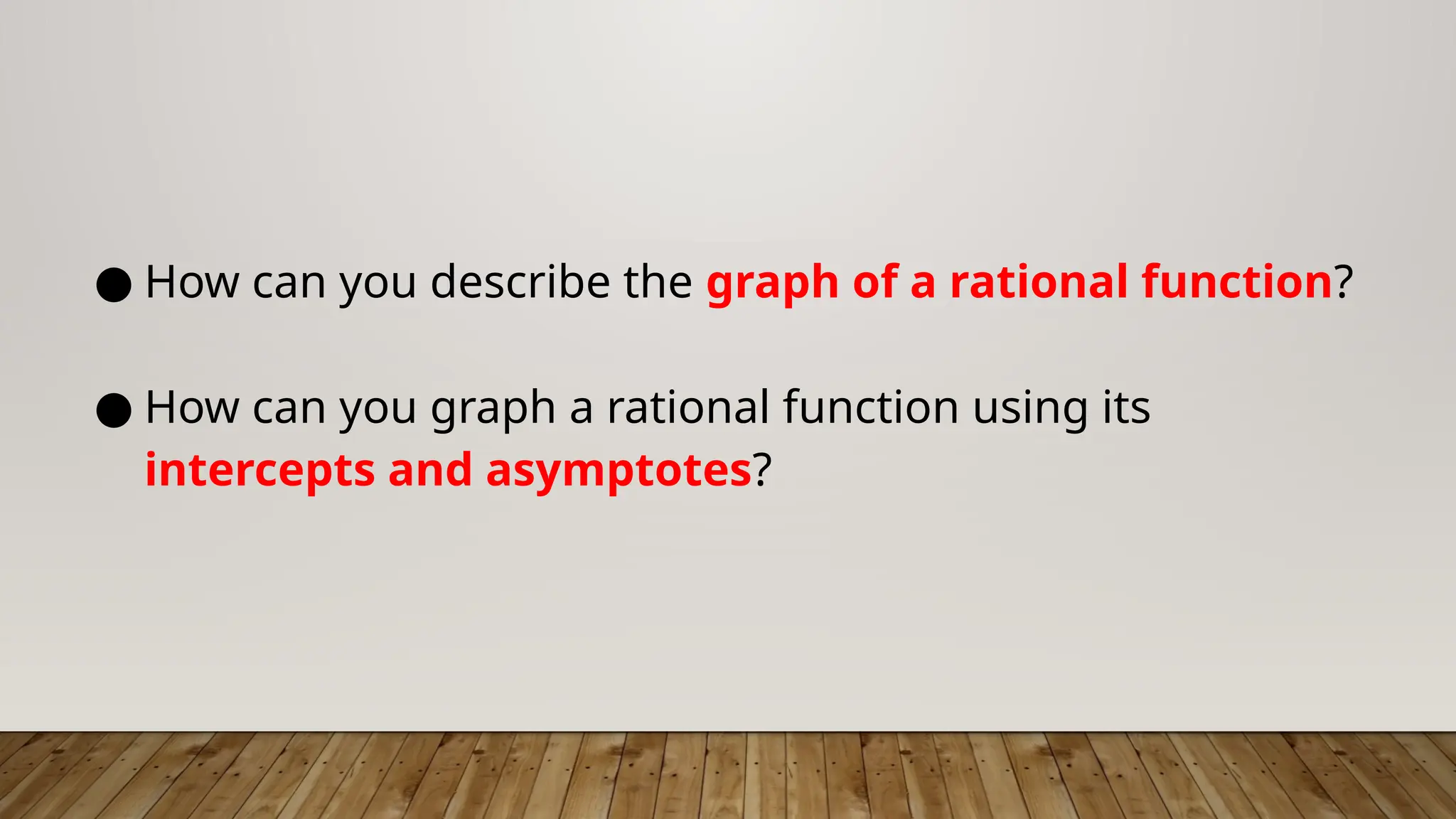 ● How can you describe the graph of a rational function?
● How can you graph a rational function using its
intercepts and asymptotes?
 
