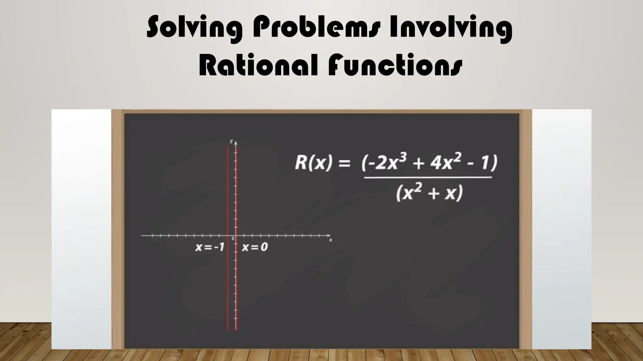 Solving Problems Involving
Rational Functions
 