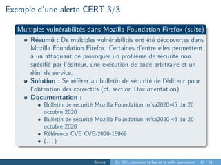 Exemple d’une alerte CERT 3/3
Multiples vulnérabilités dans Mozilla Foundation Firefox (suite)
Résumé : De multiples vulné...