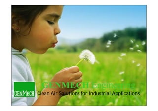 GENMECH Engineering
Clean Air Solutions for Industrial Applications
 