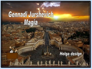 Helga design Gennadi Jurshevich Magia 