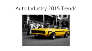 Auto Industry 2015 Trends
 