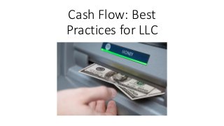 Cash Flow: Best
Practices for LLC
 