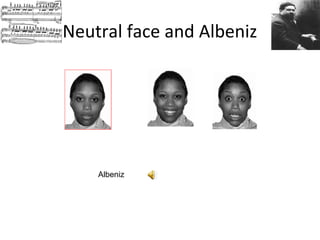 Neutral face and Albeniz

Albeniz

 