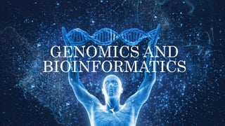 GENOMICS AND
BIOINFORMATICS
 