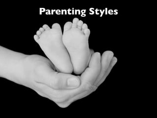 Parenting Styles
 