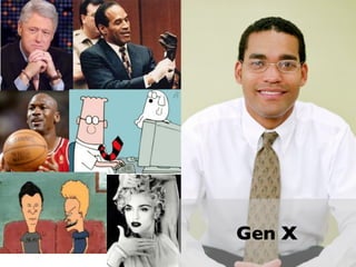 Gen X
 