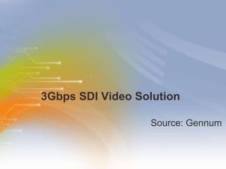 3Gbps SDI Video Solution  ,[object Object]