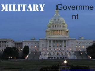 GovernmentMilitaryImage used under a CC license from http://www.flickr.com/photos/8136496@N05/2195580249/sizes/m/