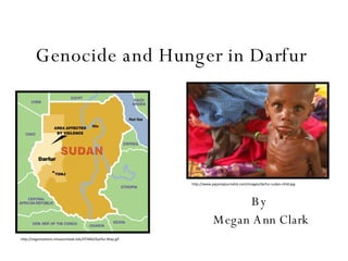 Genocide and Hunger in Darfur By  Megan Ann Clark http://organizations.missouristate.edu/STAND/Darfur-Map.gif http://www.pajamajournalist.com/images/darfur-sudan-child.jpg 