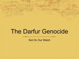 The Darfur Genocide Not On Our Watch 