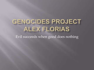 Evil succeeds when good does nothing
 