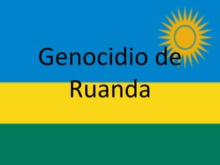 Genocidio de
Ruanda
 