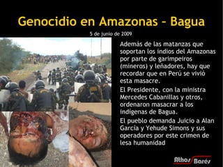 Genocidio en Amazonas – Bagua
           5 de junio de 2009

                       Además de las matanzas que
           ...