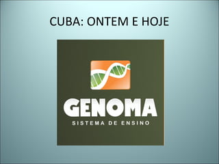 CUBA: ONTEM E HOJE
 
