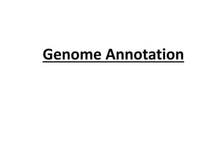 Genome Annotation
 