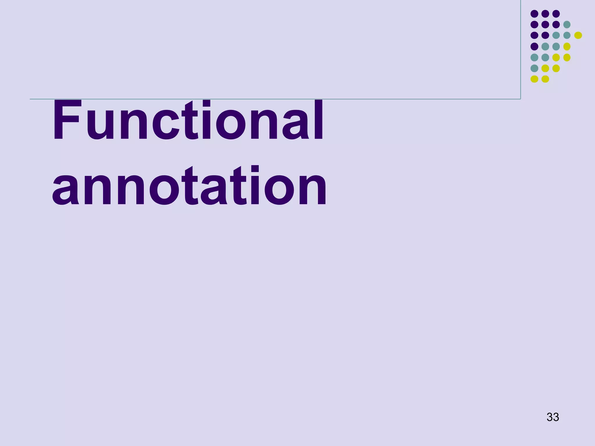 Functional
annotation

33

 