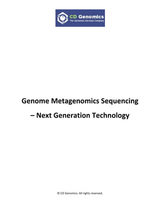 © CD Genomics. All rights reserved.
Genome Metagenomics Sequencing
– Next Generation Technology
 