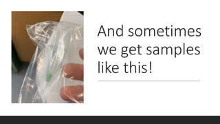 And sometimes
we get samples
like this!
 