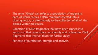 Genomic and c dna library by Kailash Sontakke | PPTX