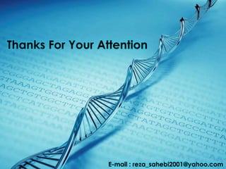 Thanks For Your Attention

E-mail : reza_sahebi2001@yahoo.com

 