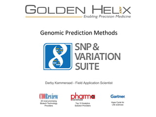 Genomic Prediction Methods
Darby Kammeraad - Field Application Scientist
20 most promising
Biotech Technology
Providers
Top 10 Analytics
Solution Providers
Hype Cycle for
Life sciences
 