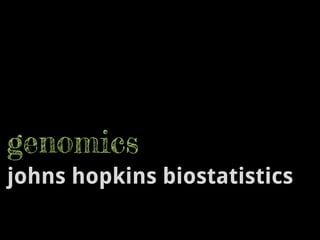 genomics 
johns hopkins biostatistics 
 
