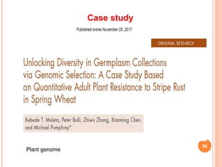 56
Plant genome
Case study
 