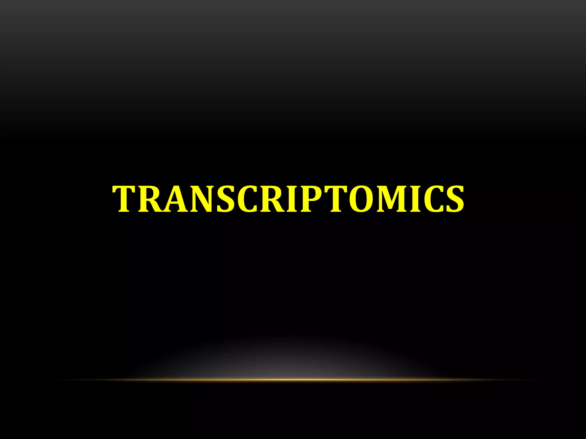 TRANSCRIPTOMICS
 
