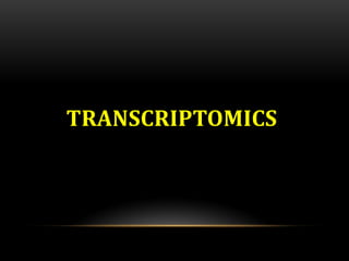 TRANSCRIPTOMICS
 