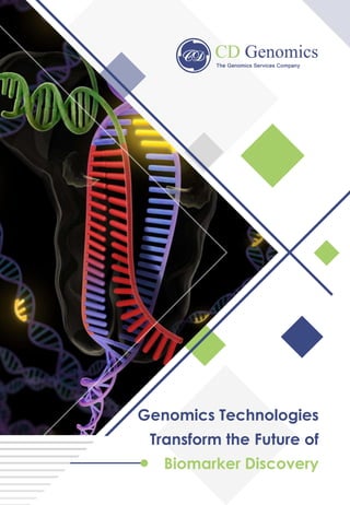 Genomics Technologies
Transform the Future of
Biomarker Discovery
 