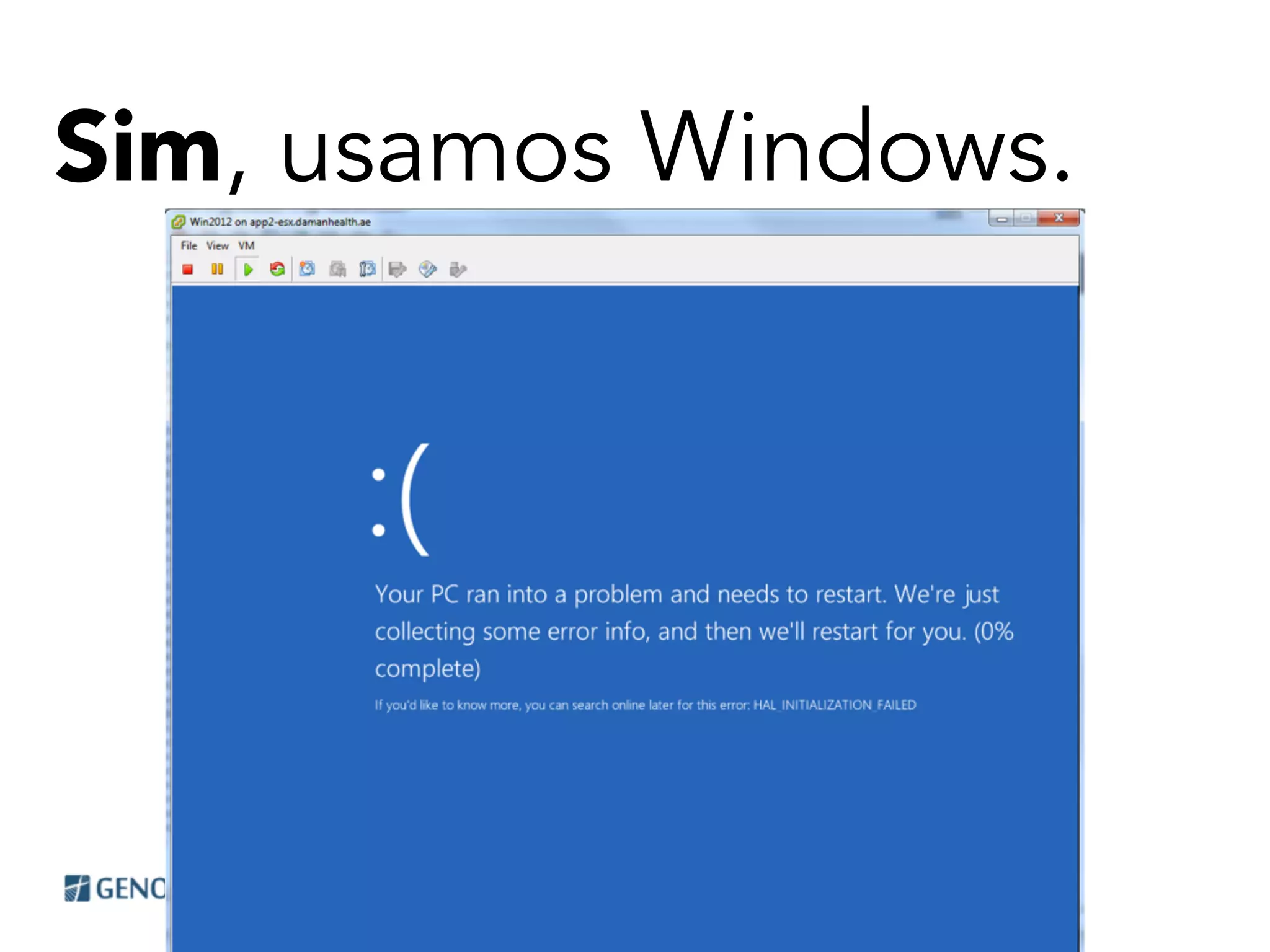 Sim, usamos Windows.
 