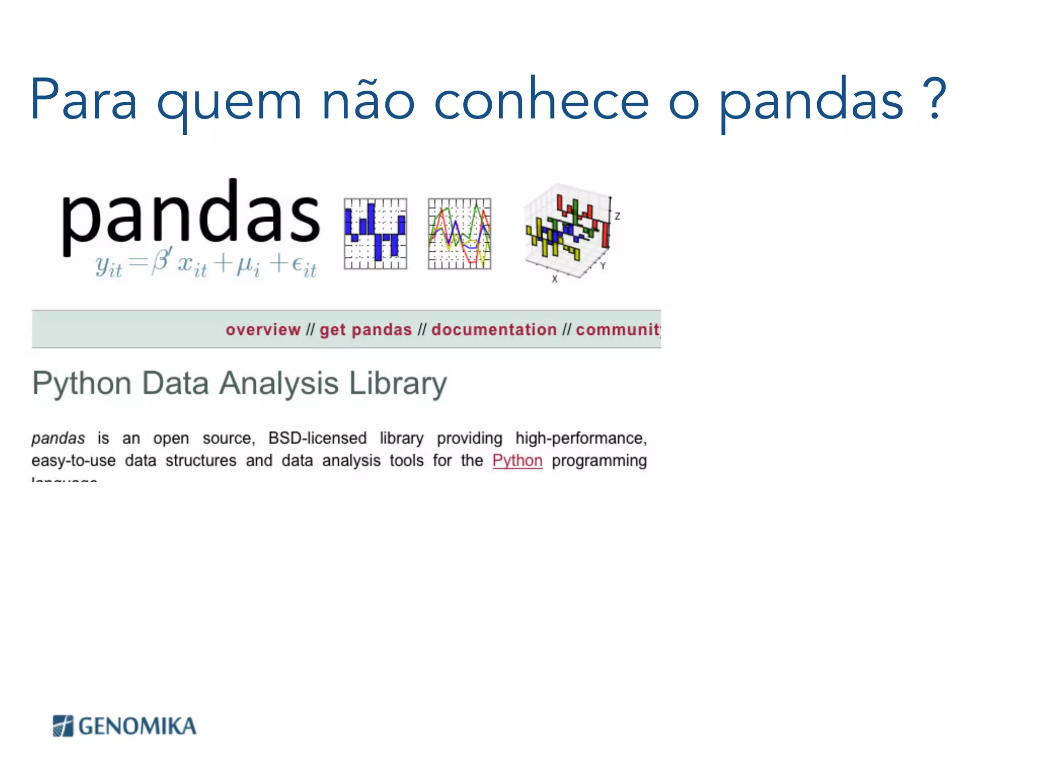 Para quem não conhece o pandas ?
 