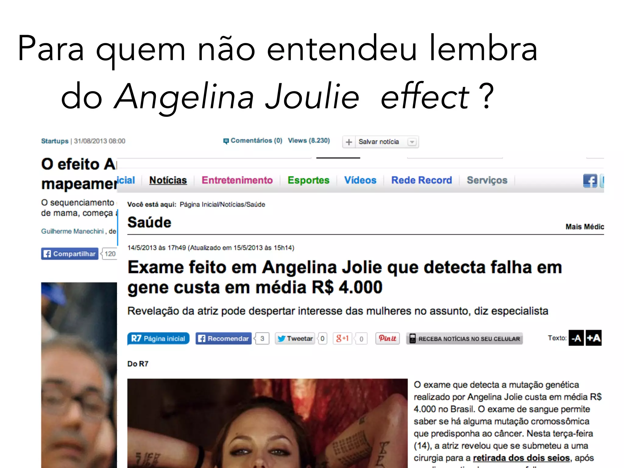 Para quem não entendeu lembra
do Angelina Joulie effect ?
 