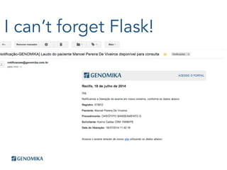 I can’t forget Flask!
 