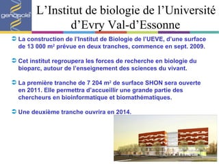 L’Institut de biologie de l’Université d’Evry Val-d’Essonne ,[object Object],[object Object],[object Object],[object Object]
